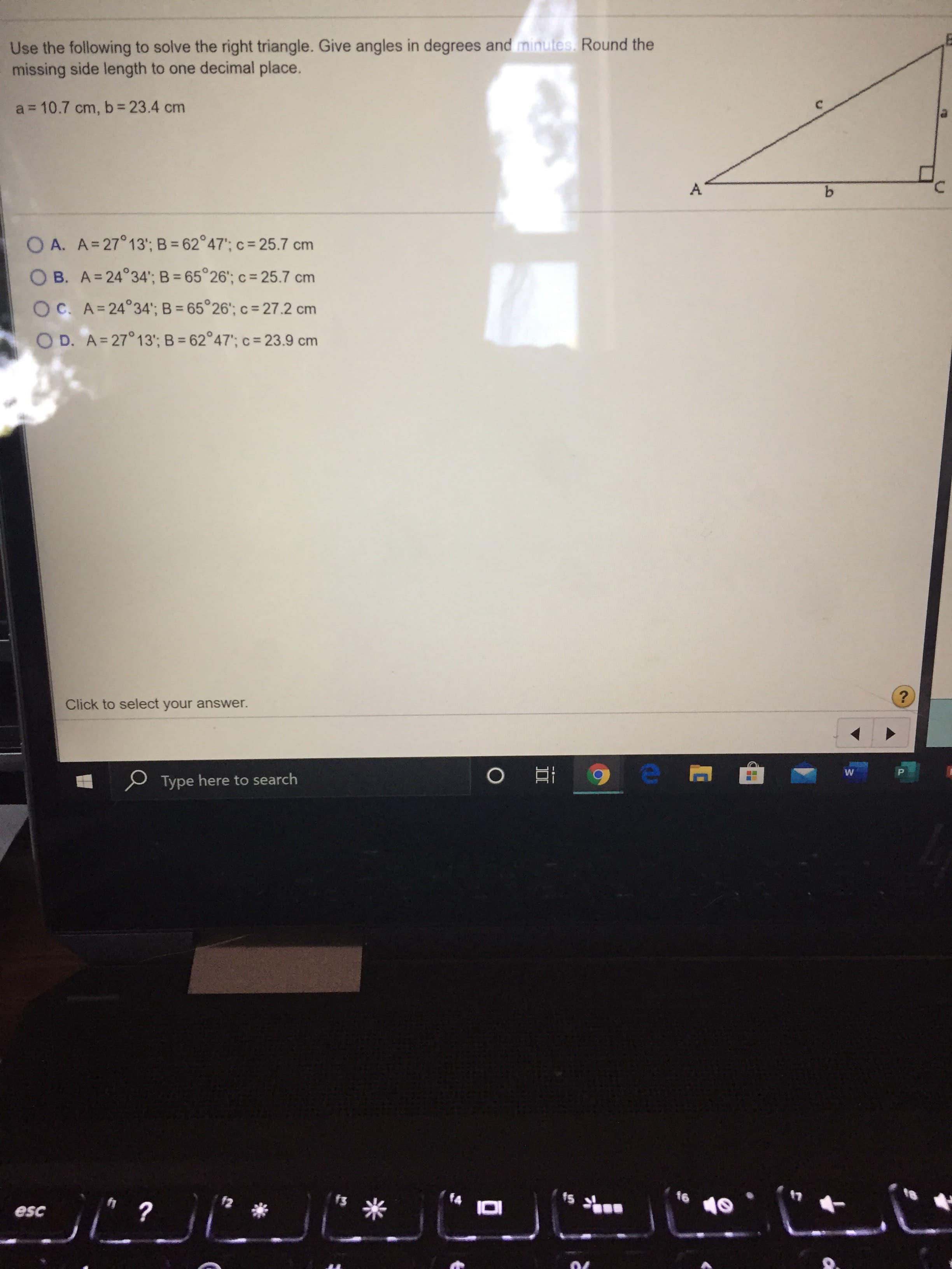 Use the following to solve the right triangle. Give angles in degrees and minutes. Round the
missing side length to one decimal place.
a = 10.7 cm, b 23.4 cm
A
3,
