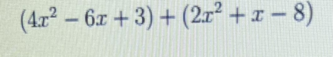 (4r – 6x + 3) + (2.x² + x – 8)
