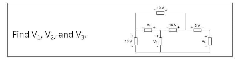 Find V₁, V₂, and V3.
10 V
10 V
+
16 V
+
3 V