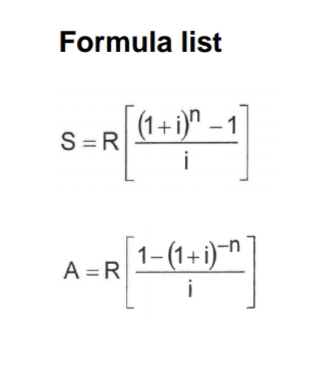 Formula list
(1+i)" – 1
S =R
i
1-(1+i)-n
A = R
i
