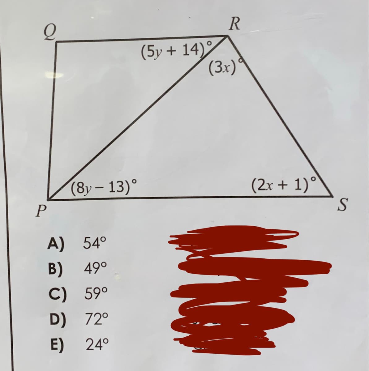 (5y + 14)
(3x)*
(8у - 13)°
(2r + 1)°
|
S
A) 54°
B) 49°
C) 59°
D) 72°
E) 24°
