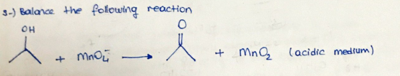 3-) Balance the following reaction
он
스
+
(acidic medtum)
|
