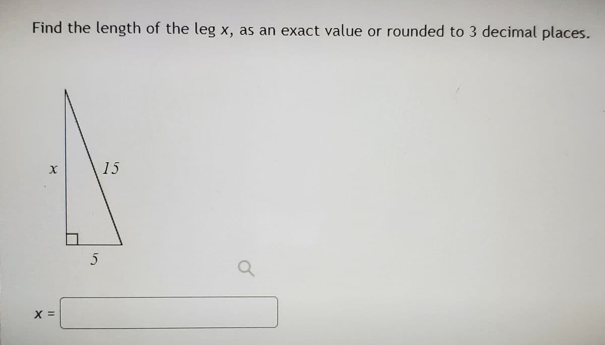 Find the length of the leg x, as an exact value or rounded to 3 decimal places.
15
5
X =
