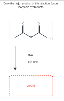 Draw the major product of this reaction. Ignore
inorganic byproducts.
H₂O
pyridine
Drawing