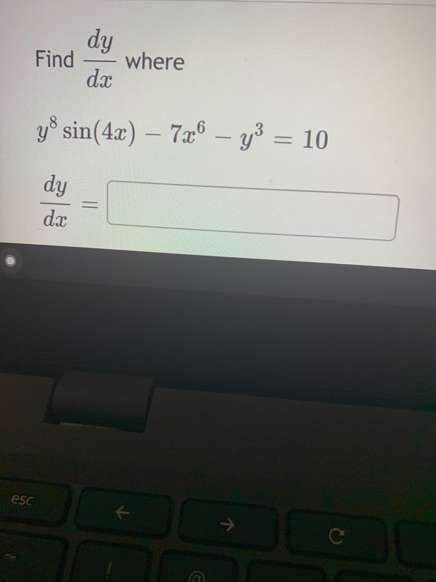 dy
Find
where
dx
,8'
y° sin(4x) – 7x° – y³ = 10
dy
%3D
dx
esc
