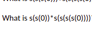 What is s(s(0))*s(s(s(s(0))))*