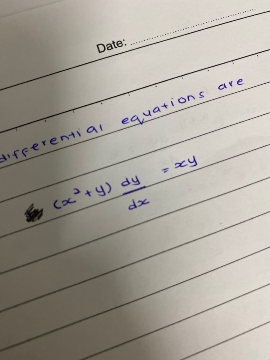 Date:
are
ifferentiai equations
cx²+y) dy
%3D
