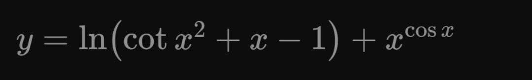 2
y = cos æ
In(cot x² + x – 1) + x'
COS x
-
