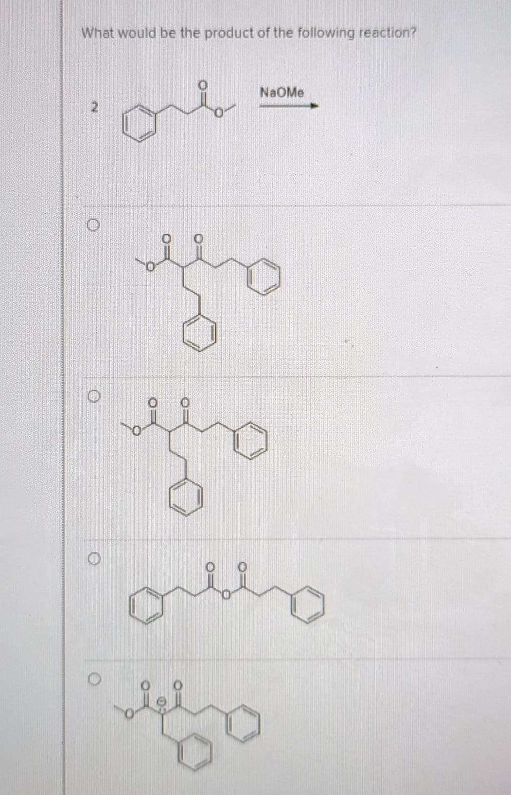 What would be the product of the following reaction?
NaOMe
омо