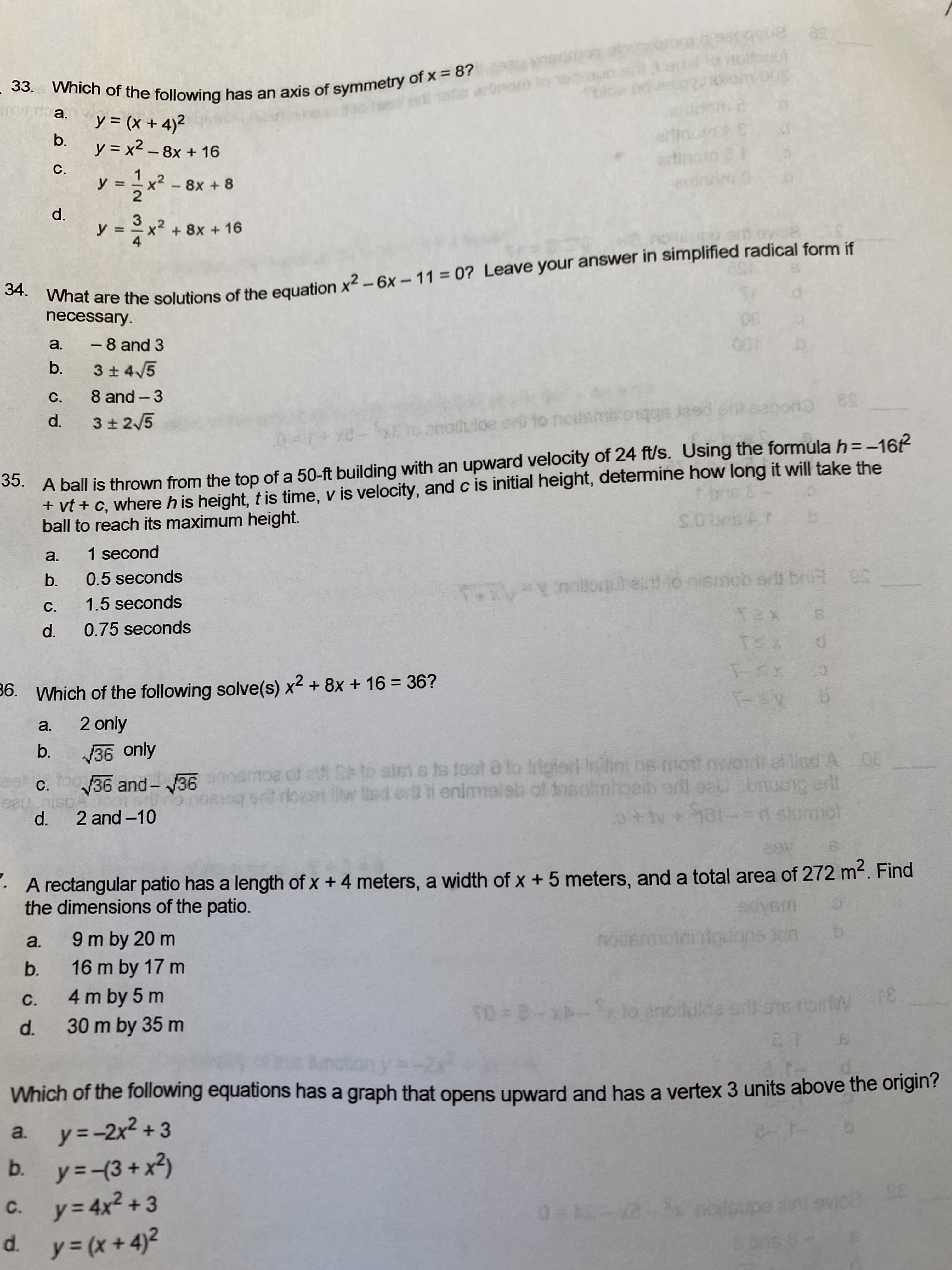 33. Which of the following has an axis of symmetry of x = 8?
mra.
y = (x + 4)2
b.
y = x2 – 8x + 16
С.
y
-8x +8
d.
3
y = -x+ 8x + 16
4
%3D
