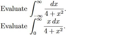 d.x
Evaluate
4+ x² °
x dx
Evaluate
4+ x2
88
