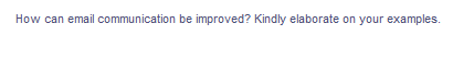 How can email communication be improved? Kindly elaborate on your examples.
