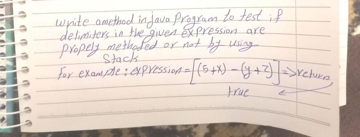 to test if
wprite amethod injava Program
delimiters in the Jives éxpression are
propely methoded or not by using
Stack
for example; elprLSsion =|(5+x)
