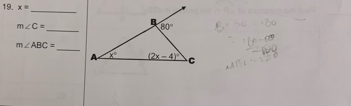 19. X =
m/C=
m/ABC =
Xº
SS M
80°
(2x-4)
30 = 180
120-00
-100
AABL-120