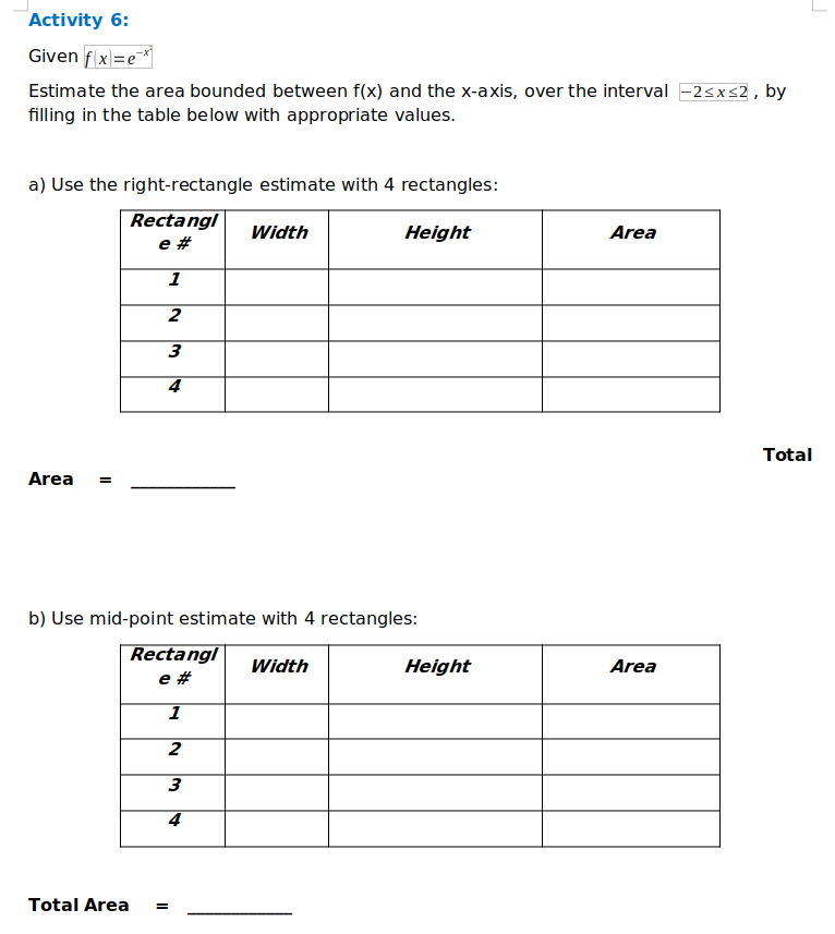 Given flx=e
Estimate the area bounded between f(x) and the x-axis, over the interval -2sxs2, by
filling in the table below with appropriate values.
