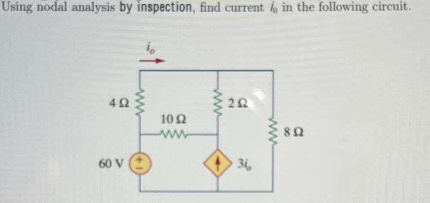 Using nodal analysis by inspection, find current i, in the following circuit.
ΔΩ
60 V
252
10 Ω
ΧΩ
31