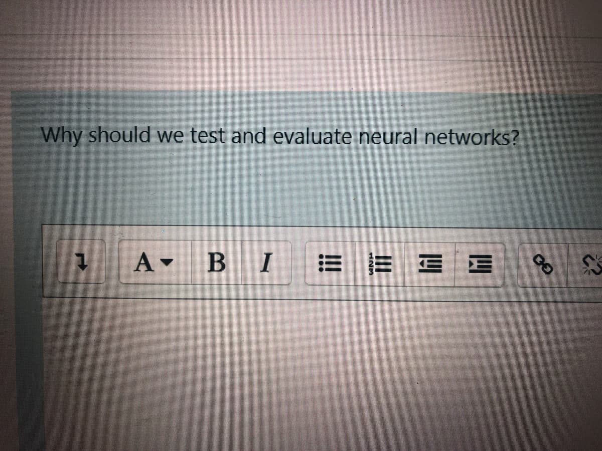 Why should we test and evaluate neural networks?
A -
I
E E E
