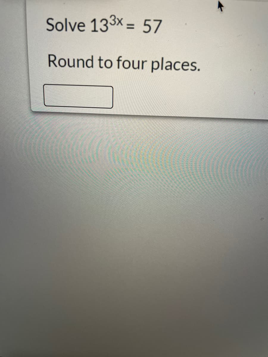 Solve 133x = 57
%3D
Round to four places.
