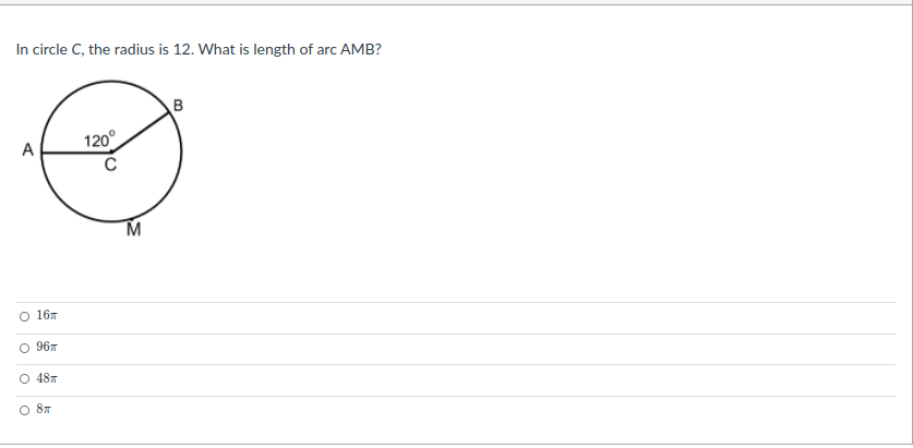 In circle C, the radius is 12. What is length of arc AMB?
A
120°
M
O 167
O 967
O 487
O 87
