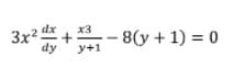 dx
x3
dy
y+1 - 8(y + 1) = 0
