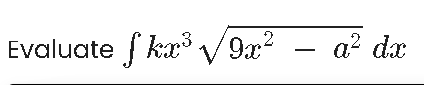 Evaluate f kx3
a? dx
