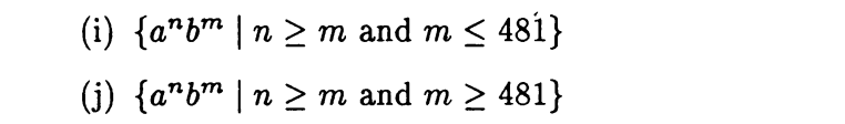 (i) {a*bm |n > m and m < 481}
(j) {a"bm | n > m and m > 481}
