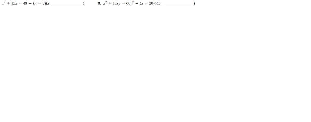 x? + 13x – 48 = (x – 3)(x
6. x? + 17xy – 60y? = (x + 20y)(x.
