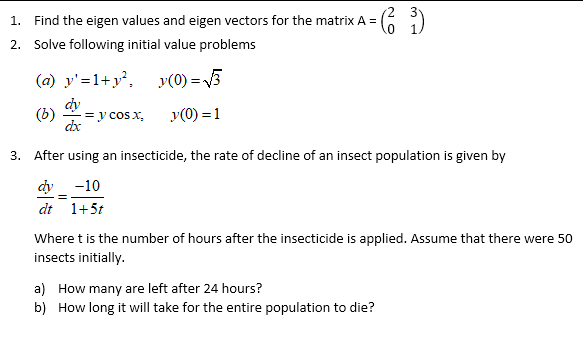 23
1. Find the eigen values and eigen vectors for the matrix A =
