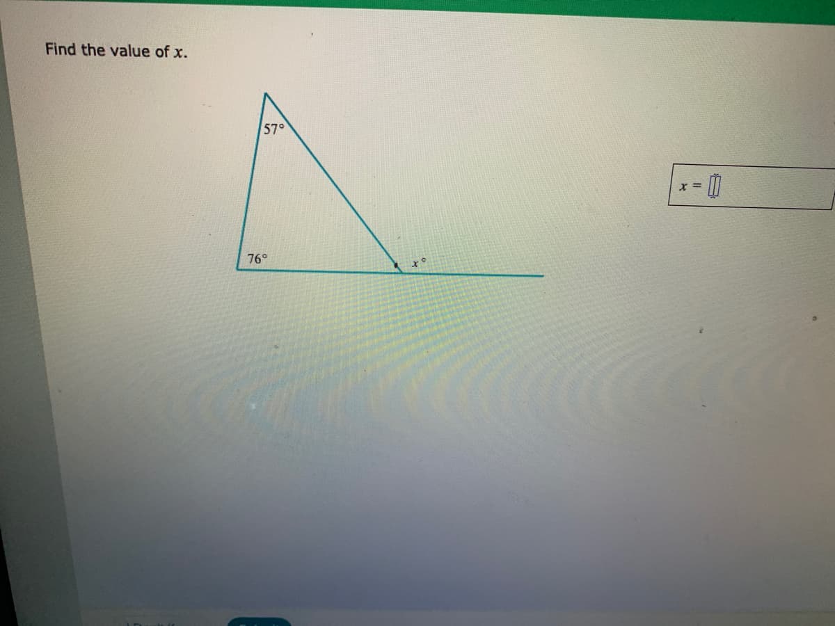 Find the value of x.
57°
76°
