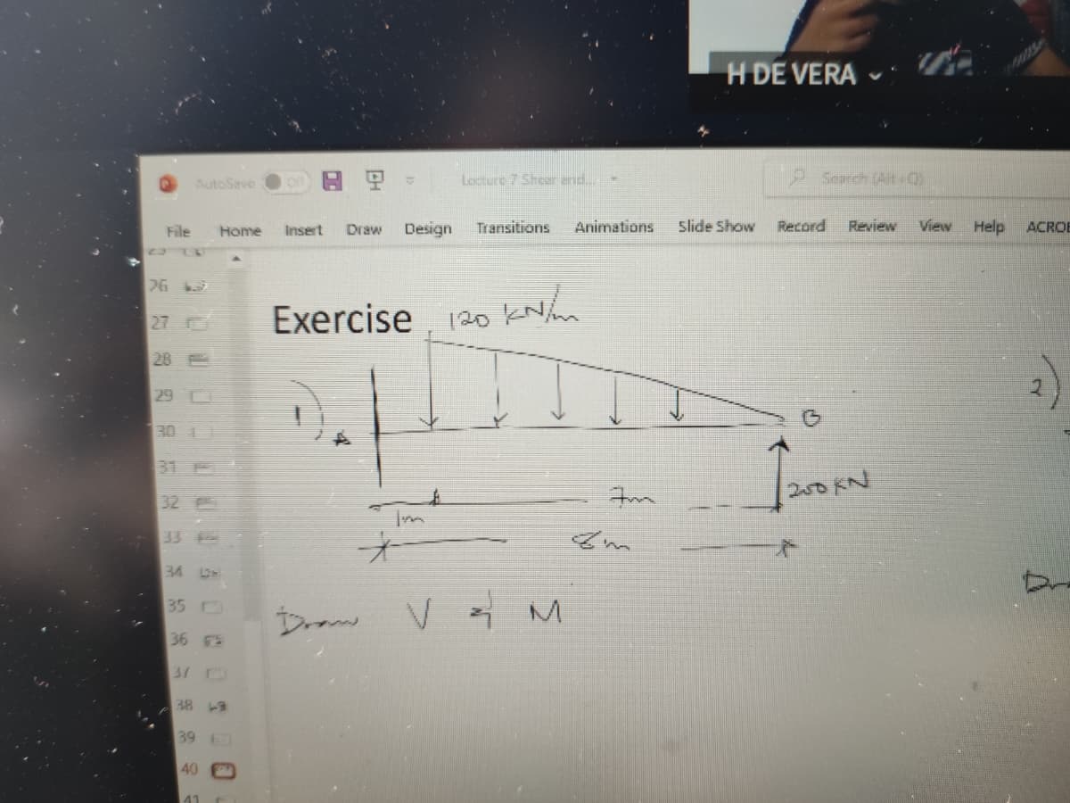 H DE VERA
AutoSave
里。
Locturt 7 Shear and..
Seprch (Alt Q)
File
Home
Insert
Draw
Design
Transitions
Animations
slide Show
Record
Review
View
Help
ACROB
26
Exercise 120 kNim
27
28
29
30 1
31 P
32
Im
34
35
Draw V M
36 6
31 C
38 L3
39
40
41

