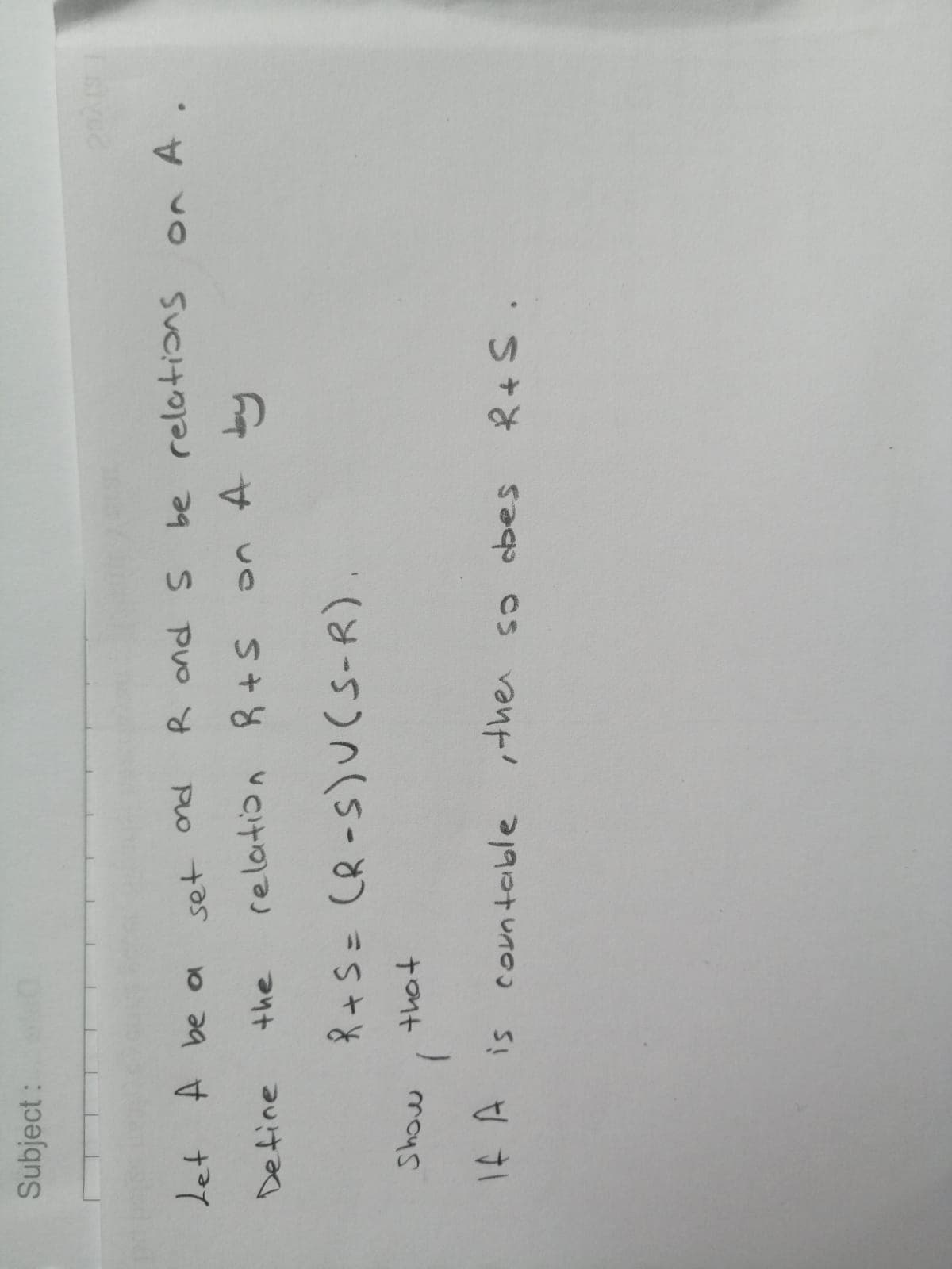 Subject:
20
o a t て
the
on A
S puo y
R + S= CR -s)U(S-R).
moys
14 A is coun table
,the so dbes
