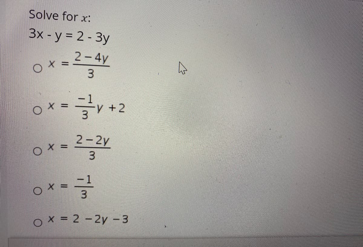 Solve for x:
3x- у %3D2-Зу
0* =2-4y
3.
y +2
2-2y
3
* -글
Ox = 2 - 2y - 3
