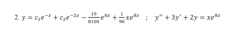 2. y = c1e¬× + C2ze¯
19
,8x
8x
; у" +Зу'+ 2у%3D хе8х
-2x
+
90
8100
