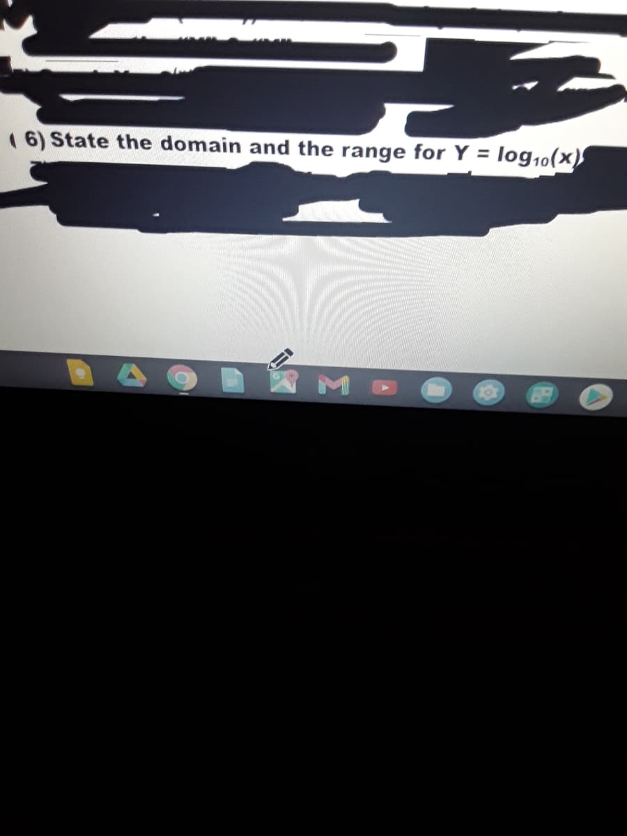 ( 6) State the domain and the range for Y = log,,(x)
%3D
