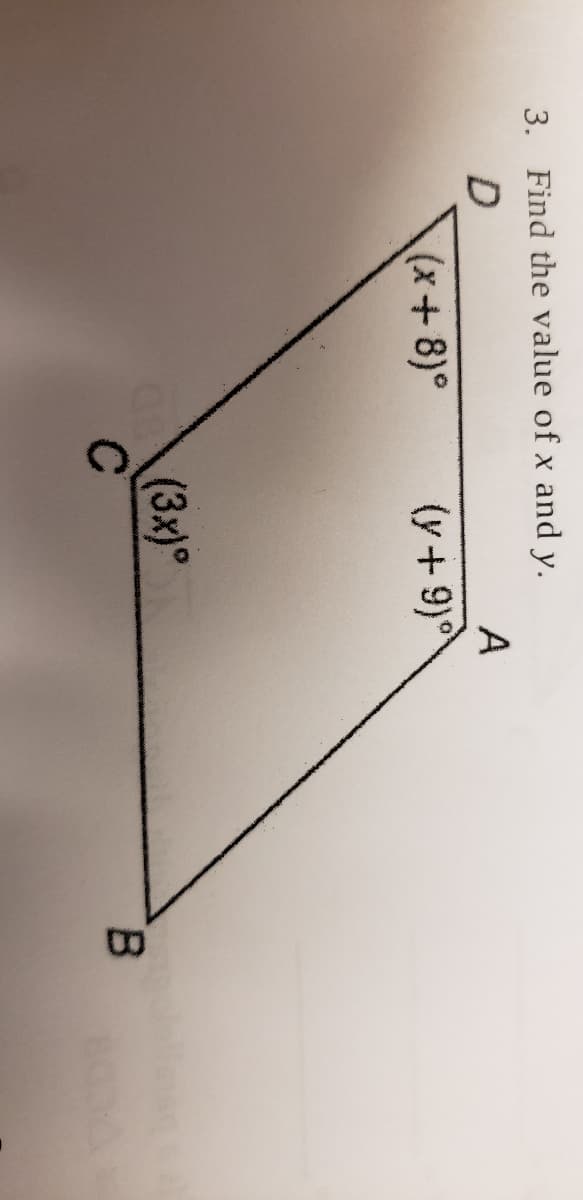 3. Find the value of x and y.
D
A
(x+8)°
(y+9)°
(3x)°
B.
