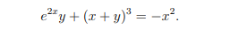 e2"y + (x + y)³ = -r?.
