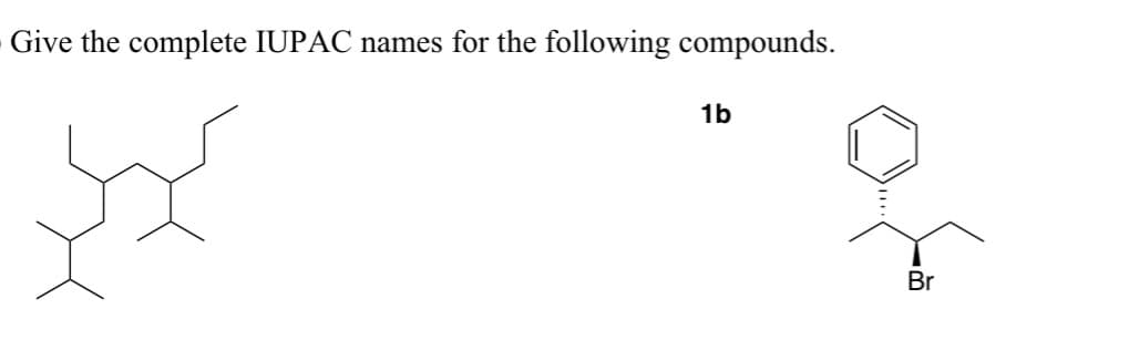 Give the complete IUPAC names for the following compounds.
1b
Br