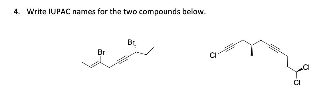 4. Write IUPAC names for the two compounds below.
Br
Br
-0
CI