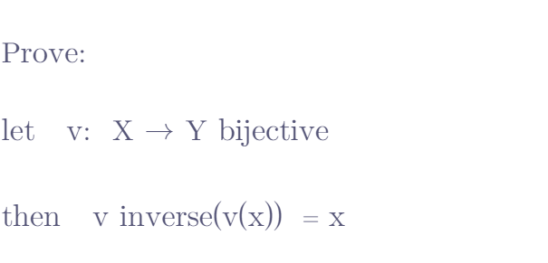 Prove:
let v: X Y bijective
then V
inverse(v(x)) = X