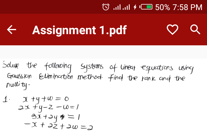 1וה .11.
.ll.l 4 O 50% 7:58 PM
Assignment 1.pdf
Sdure
the follawing
Geussiin Eiminction method: Find the rank and the
nullity.
Systems of Linean equections using
1.
I ty tw = 0
2x fy-2 -W= /
ーX+ 22 t2 =コ
