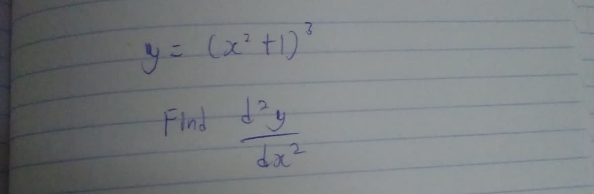 y = (x ² + 1)²
Find day
dx²