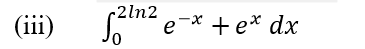 (iї)
2ln2
e-* +e* dx
