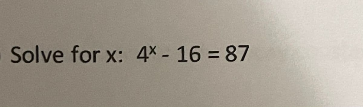 Solve for x: 4× - 16 = 87
