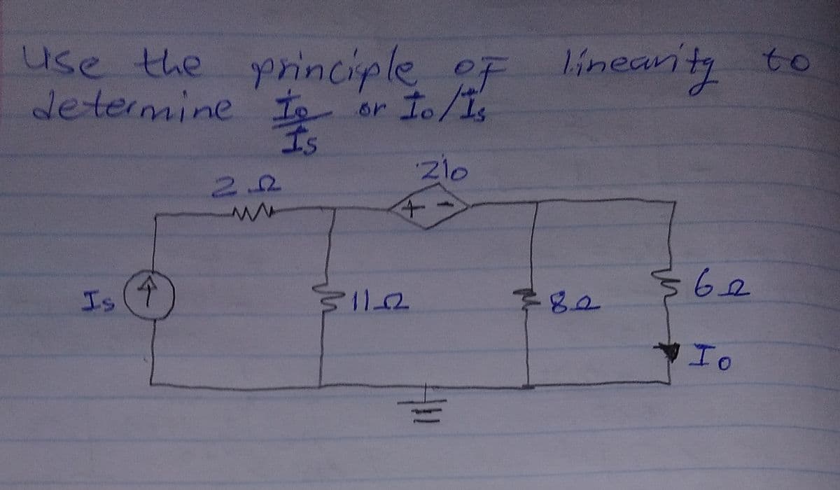 Use the principle oF
determine I or to/Is
Is
linearity to
22
56e
Is (T
