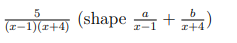 5
(x-1)(x+4) (shape +)