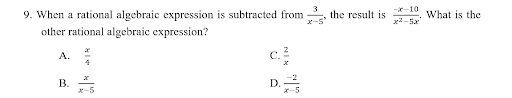 --10
9. When a rational algebraic expression is subtracted from
other rational algebraic expression?
the result is
x-5
What is the
c.
A.
4
D.
B.
