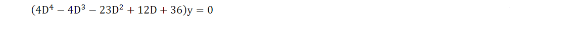 (4D4 – 4D3 – 23D² + 12D + 36)y = 0
