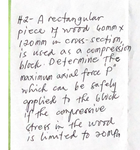 HQ- A rectangular
piece 4 wood Gommx
720mm im CNES-sectiom,
is used as a compression
block. Determine'Tke
maximum axial
force P
which can be fafely
gopliek t the bwck
f the compressive
Streps in the wood
is limited to JomPa
