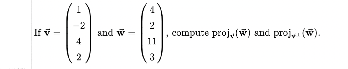 If y =
-2
4
2
and w
=
4
11
3
2
compute proj(w) and proj (ŵ).