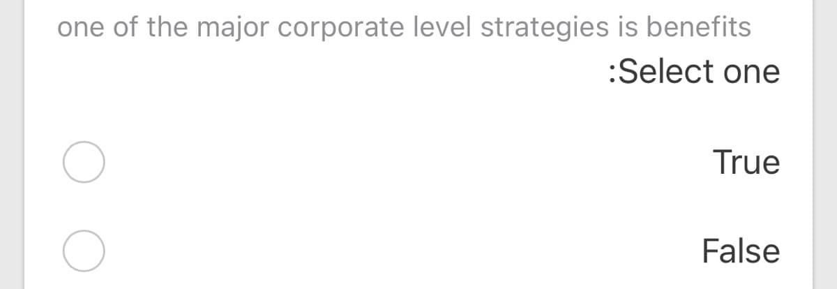 one of the major corporate level strategies is benefits
:Select one
True
False
